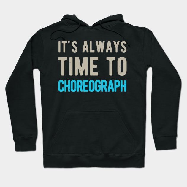 Choreographer Choreography Funny Gifts Hoodie by Crea8Expressions